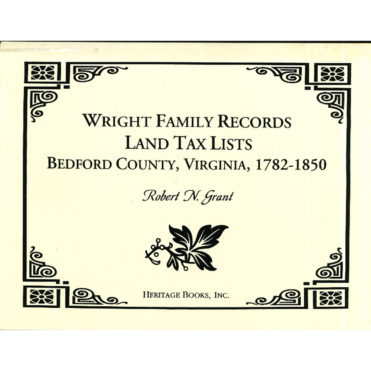 Wright Family Records, Land Tax List, Bedford County, Virginia: 1782-1850