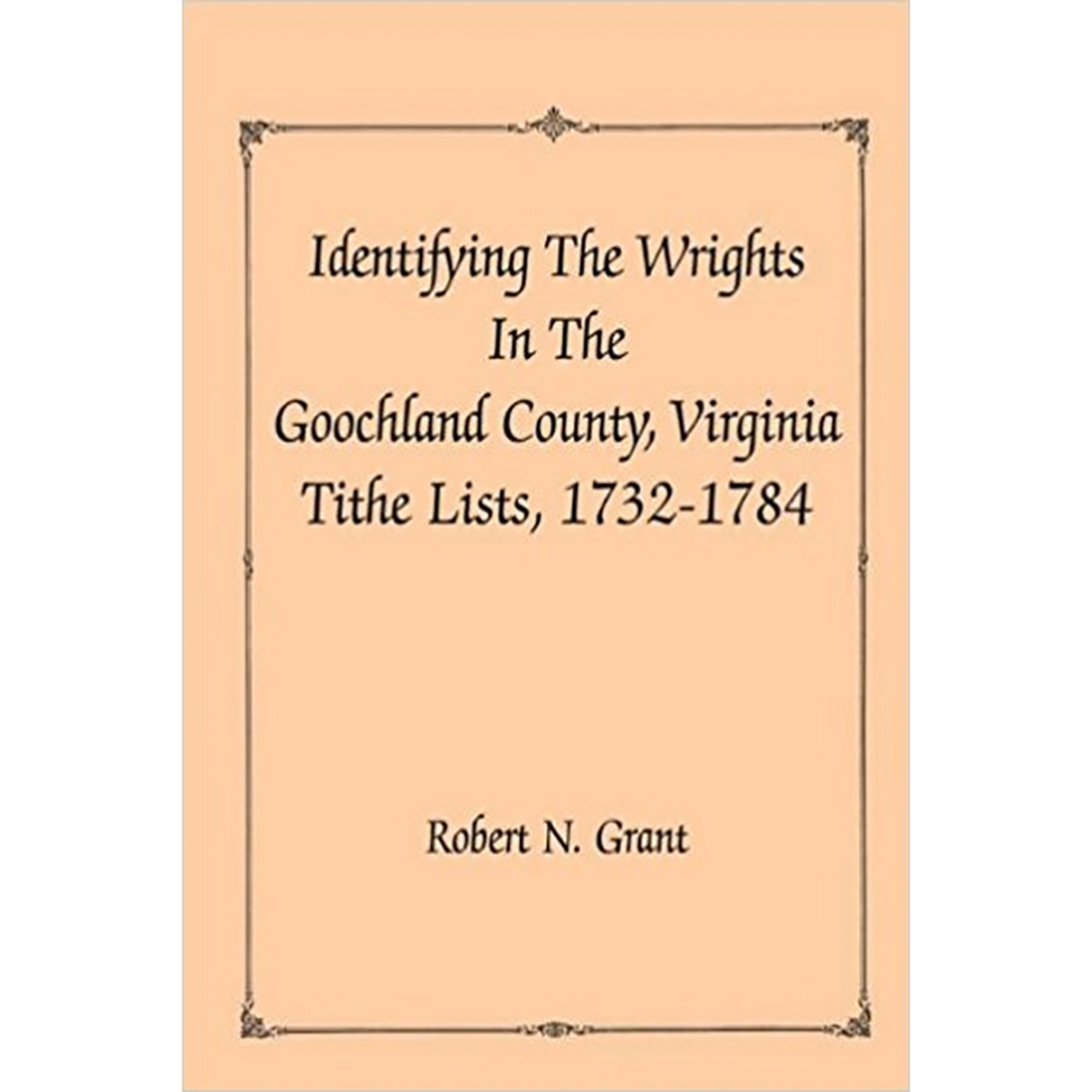 Identifying the Wrights in the Goochland County, Virginia, Tithe Lists, 1732-1784