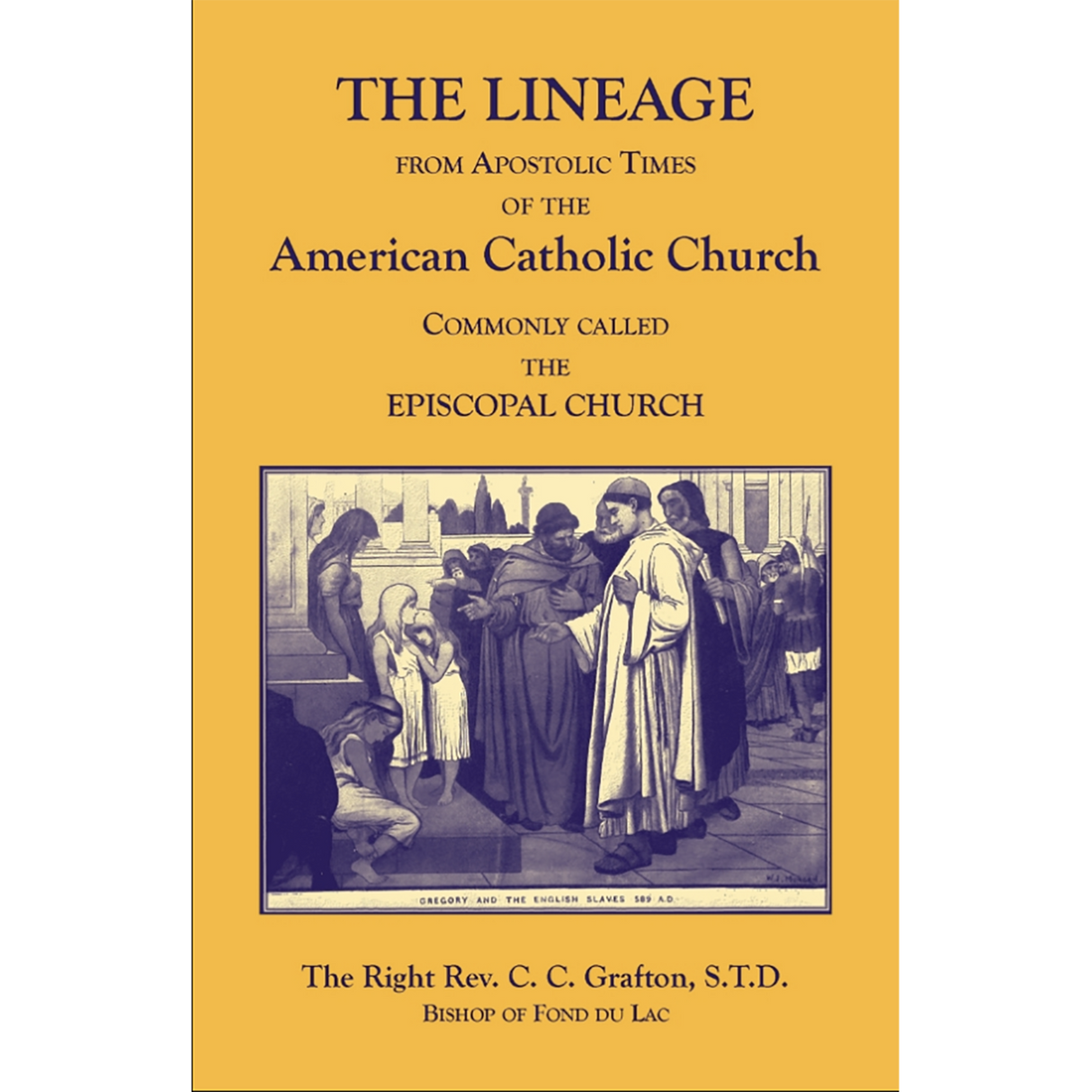 The Lineage from Apostolic Times of the American Catholic Church, Commonly called the Episcopal Church
