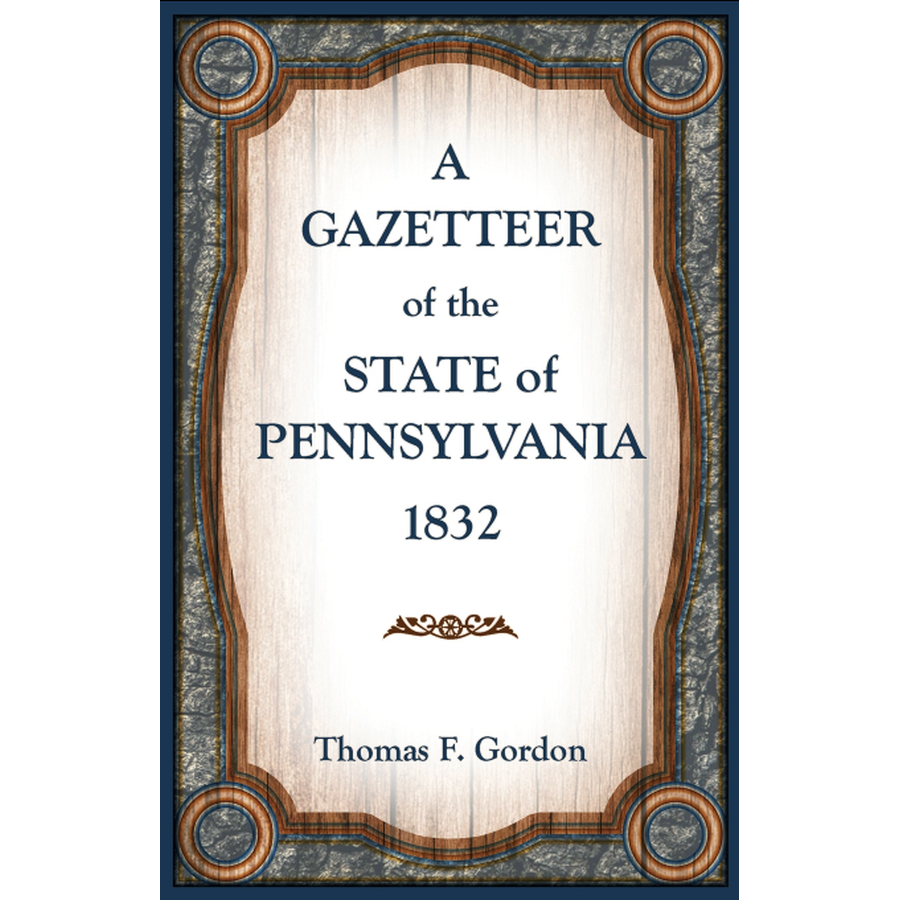 A Gazetteer of the State of Pennsylvania 1832