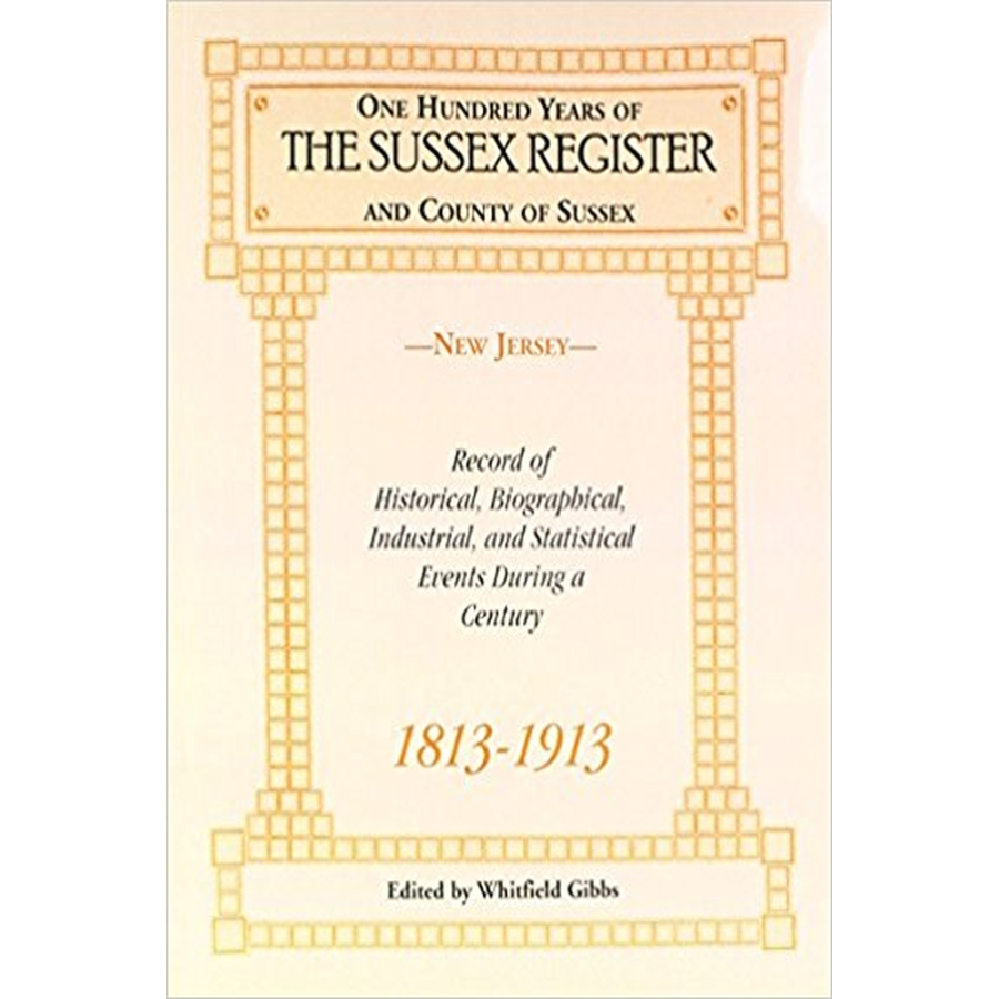 One Hundred Years of the "Sussex Register" and County of Sussex (New Jersey), 1813-1913