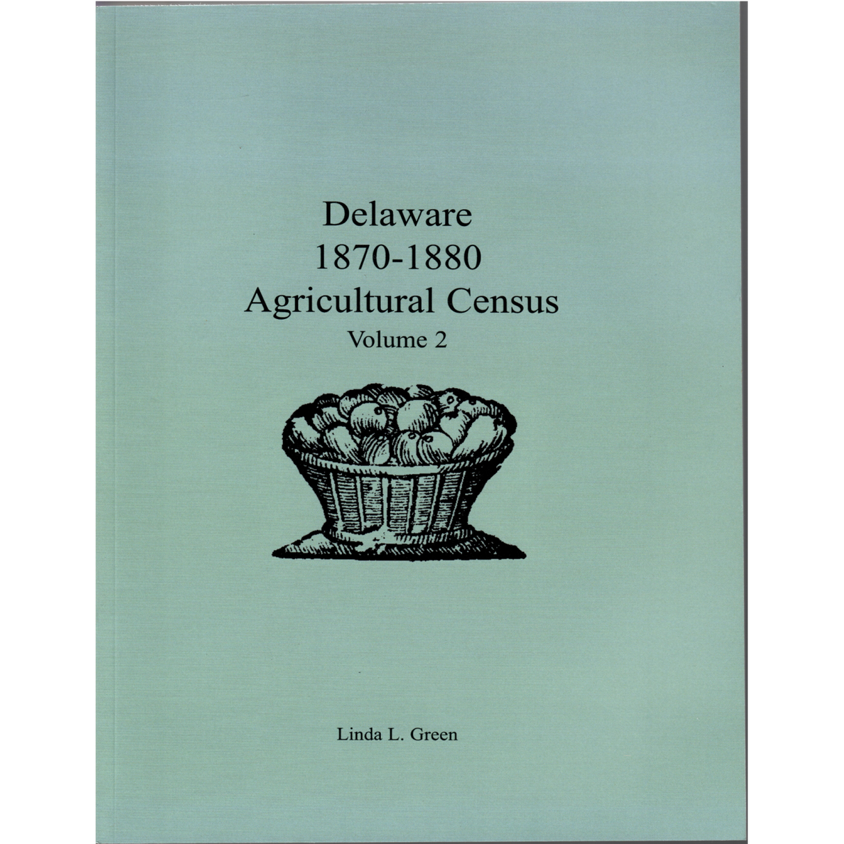Delaware 1870-1880 Agricultural Census, Volume 2