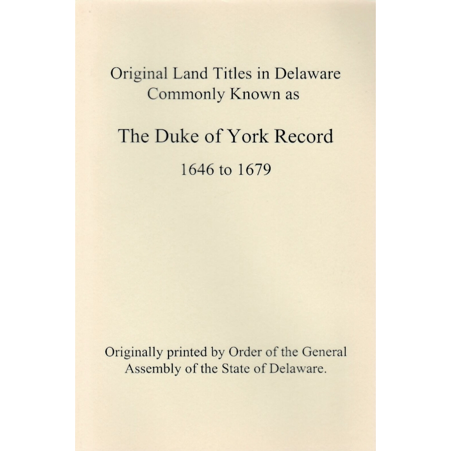 Original Land Titles in Delaware, Commonly Known as the Duke of York Record, 1646 to 1679