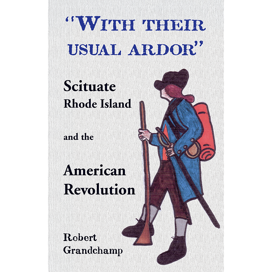 "With their usual ardor": Scituate, Rhode Island and the American Revolution