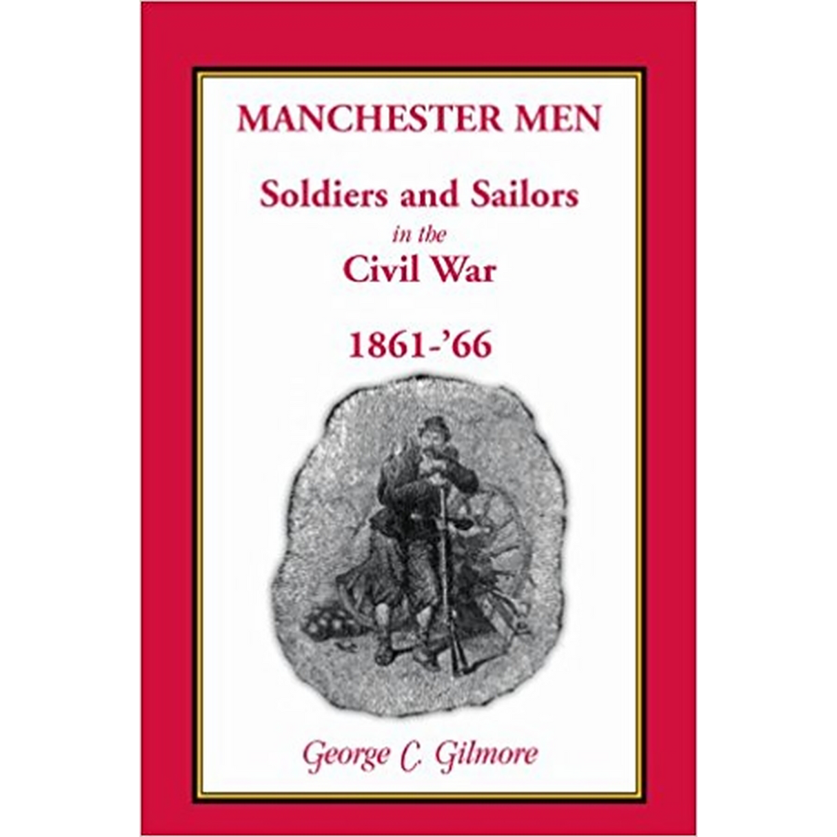 Manchester Men; Soldiers and Sailors in the Civil War, 1861-'66