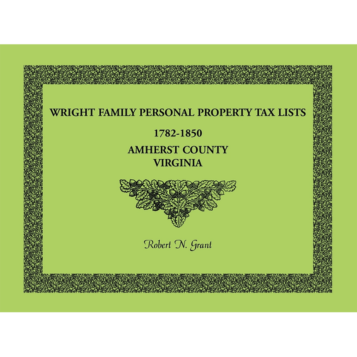Wright Family Personal Property Tax Lists, Amherst County, Virginia 1782-1850