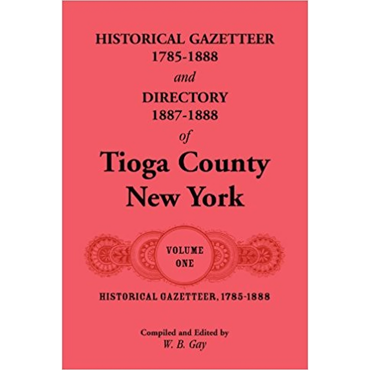 Historical Gazetteer, 1785-1888 of Tioga County, New York