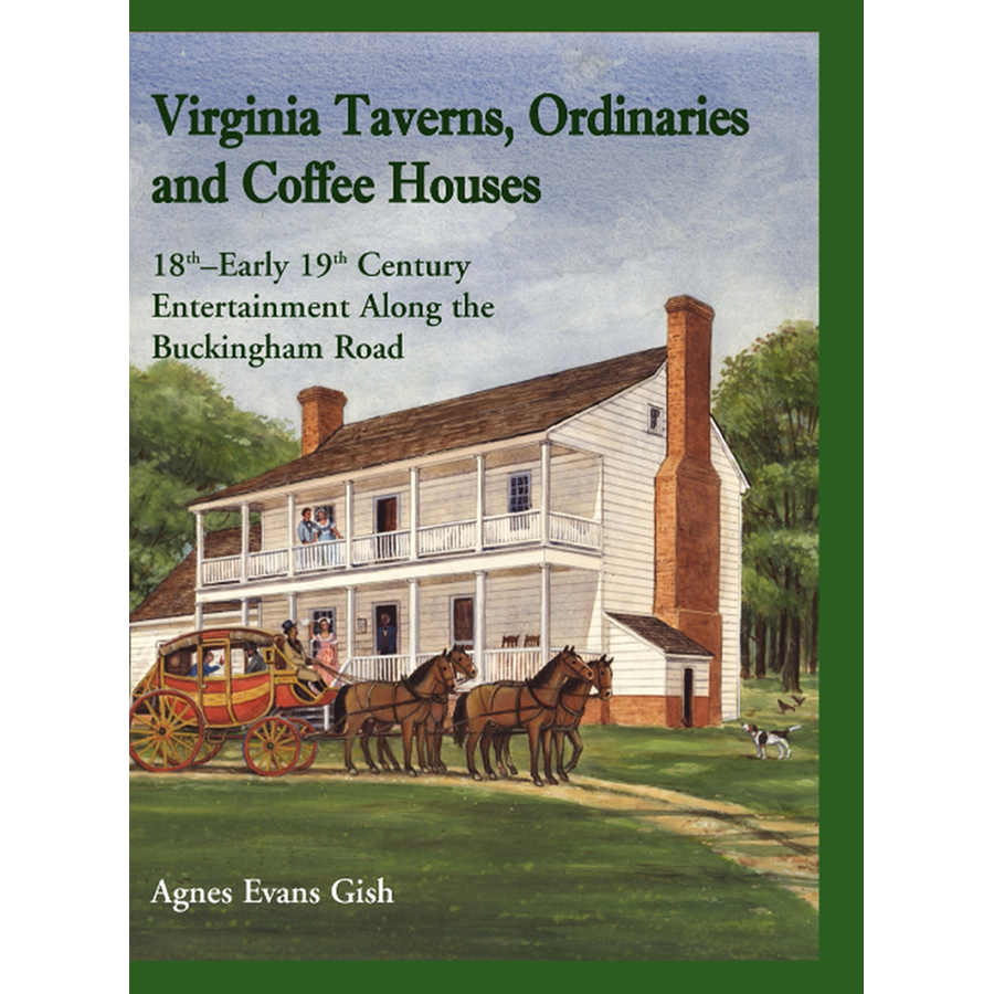 Virginia Taverns, Ordinaries and Coffee Houses: 18th-Early 19th Century Entertainment Along the Buckingham Road