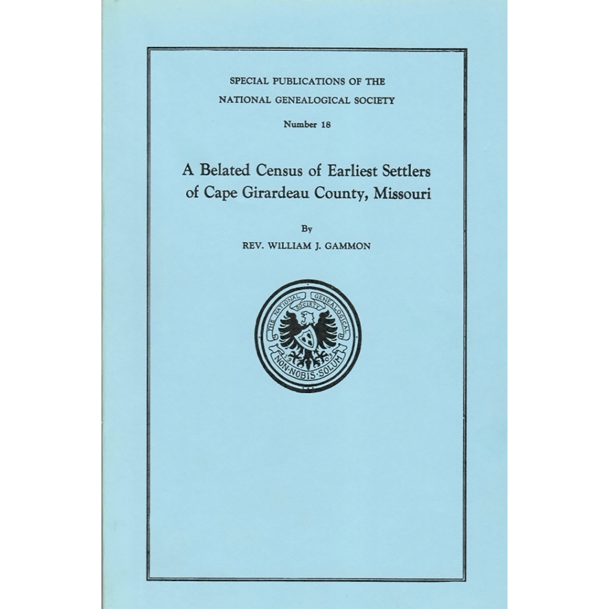 A Belated Census of Earliest Settlers of Cape Girardeau County, Missouri