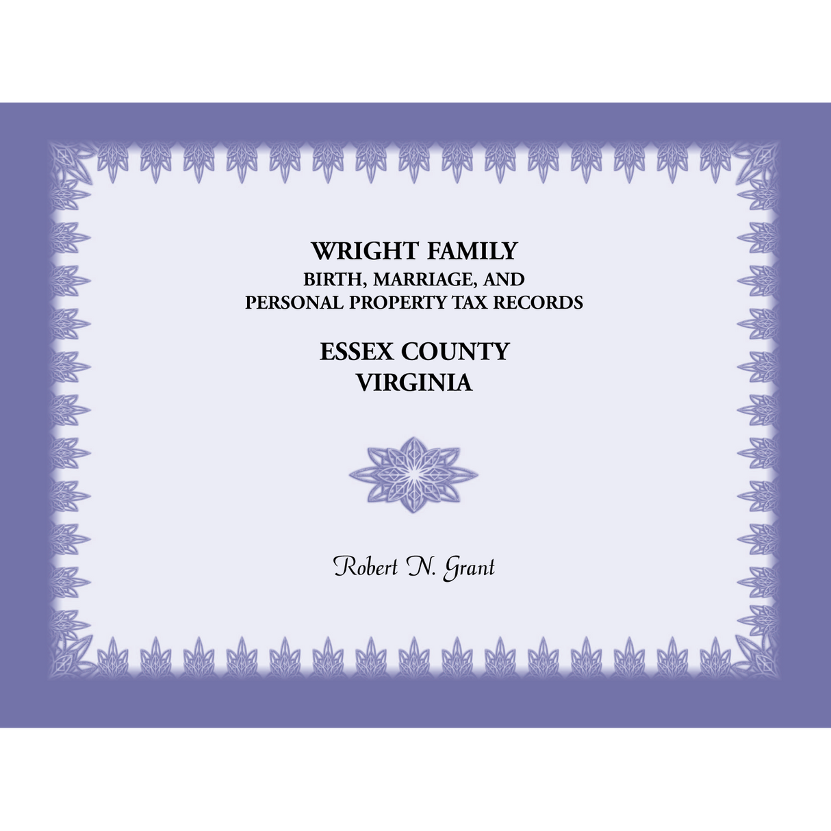 Wright Family Birth, Marriage and Personal Property Tax Records, Essex County, Virginia