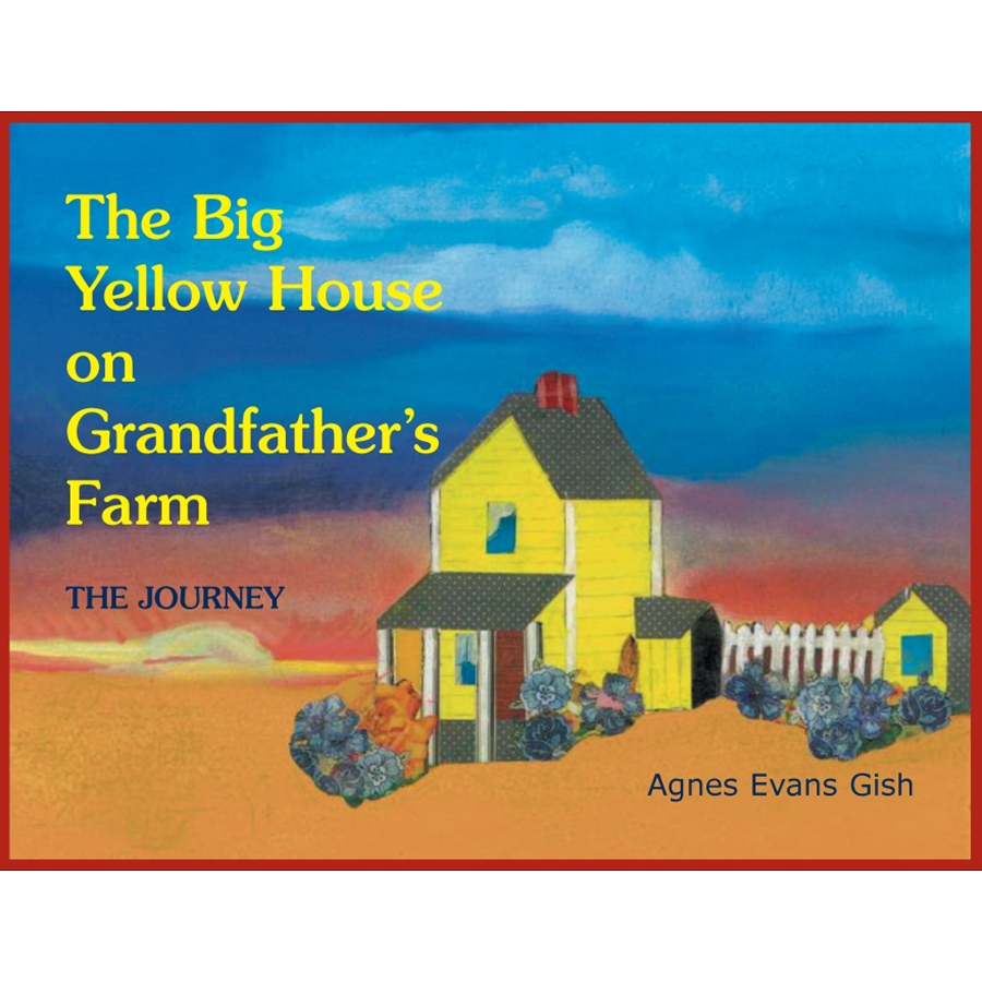 The Big Yellow House on Grandfather's Farm: The Journey
