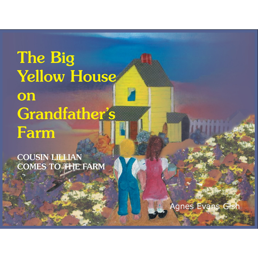 The Big Yellow House on Grandfather's Farm: Cousin Lillian Comes to the Farm