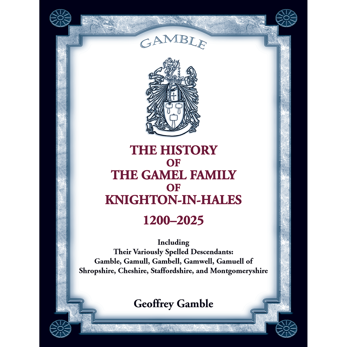 The History of the Gamel Family of Knighton-in-Hales, 1200-2025
