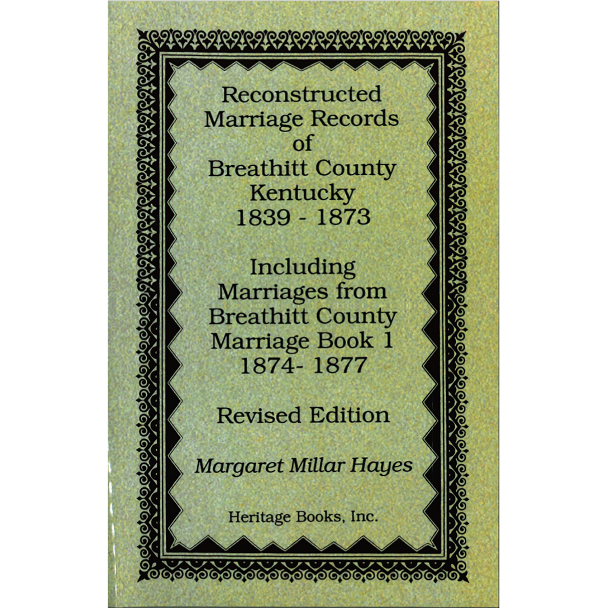 Reconstructed Marriage Records of Breathitt County, Kentucky, 1839-1873, including marriages from Breathitt County Marriage Book 1, 1874-1877