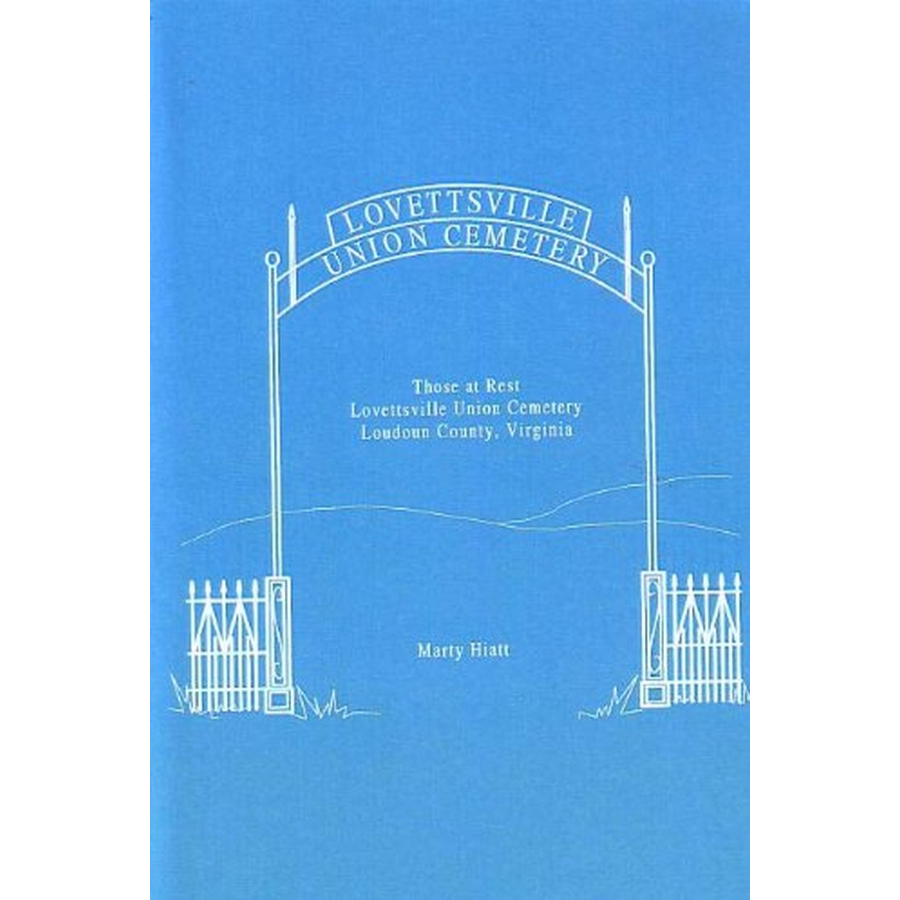 Those at Rest: Lovettsville Union Cemetery, Loudoun County, Virginia 1879-1999