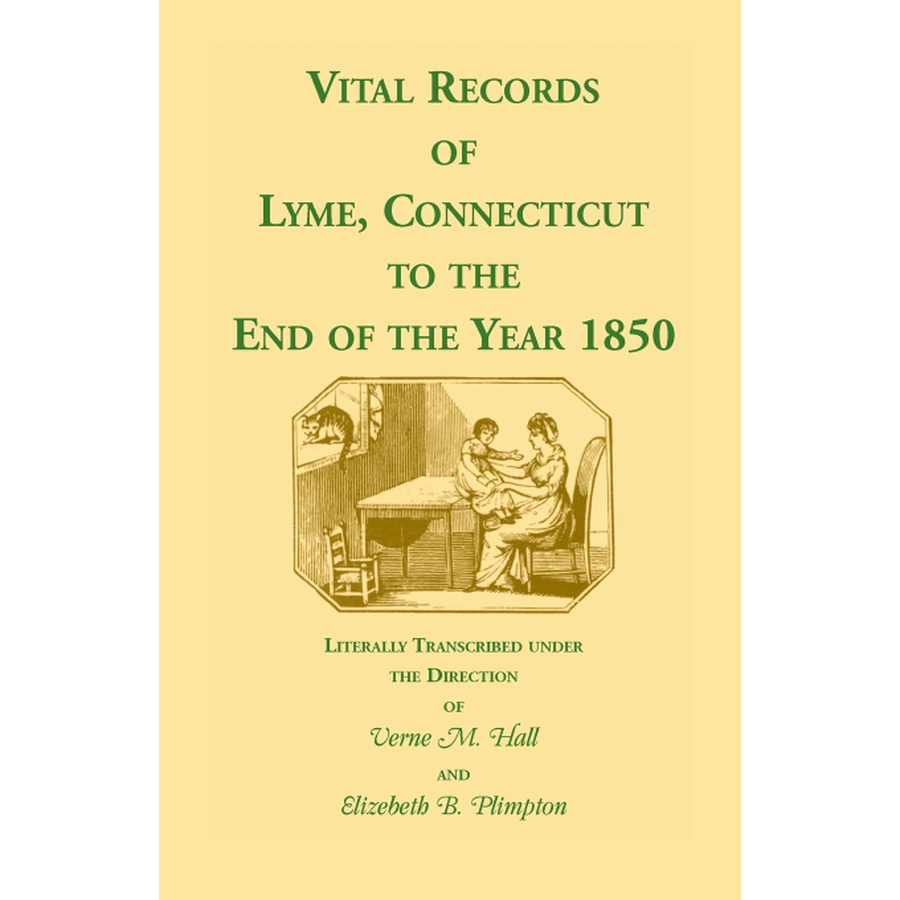 Vital Records of Lyme, Connecticut, to the End of the Year 1850