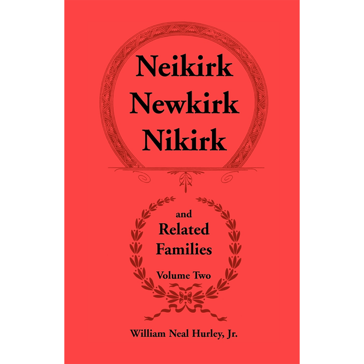 Neikirk, Newkirk, Nikirk and Related Families, Volume Two