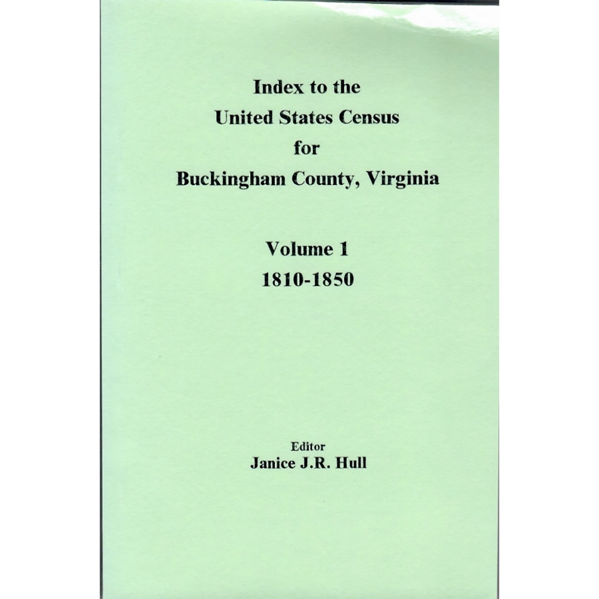 Index to the United States Census for Buckingham County, Virginia: Volume 1, 1810-1850