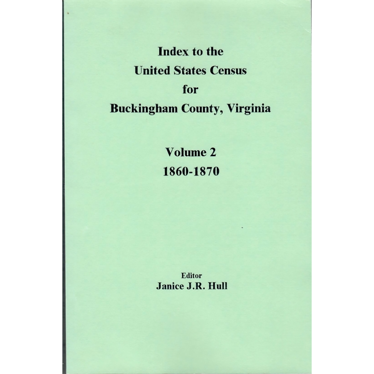 Index to the United States Census for Buckingham County, Virginia, Volume 2: 1860-1870