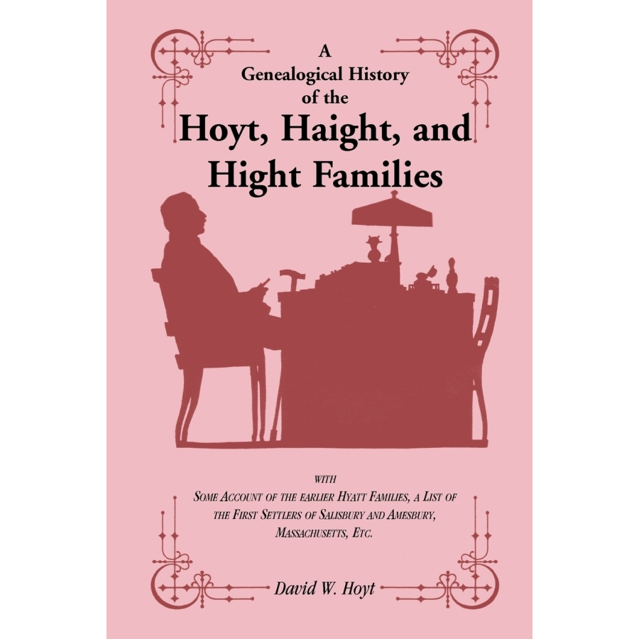 A Genealogical History of the Hoyt, Haight, and Hight Families