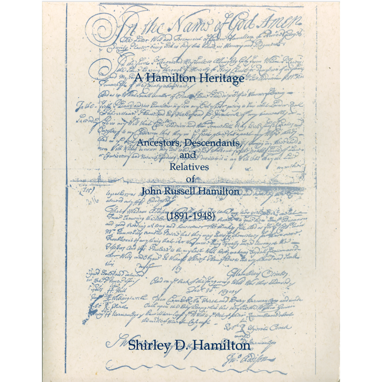 A Hamilton Heritage: Ancestors, Descendants, and Relatives of John Russell Hamilton, 1891-1948