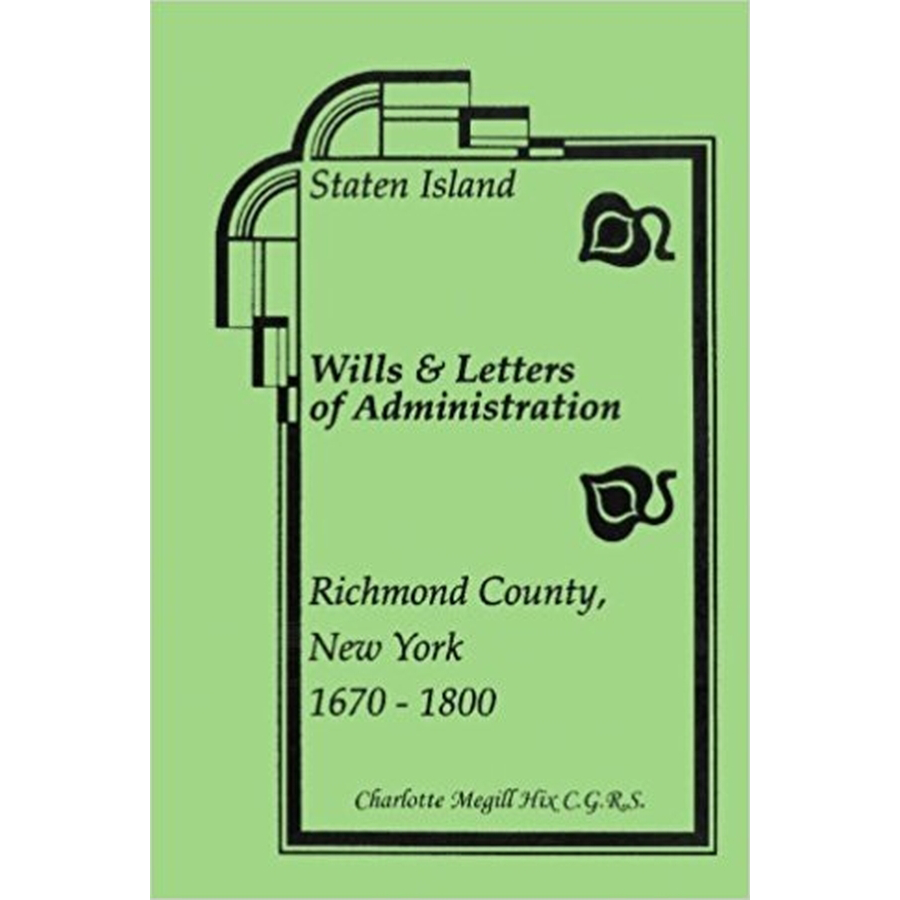 Staten Island Wills and Letters of Administration, Richmond County, New York, 1670-1800