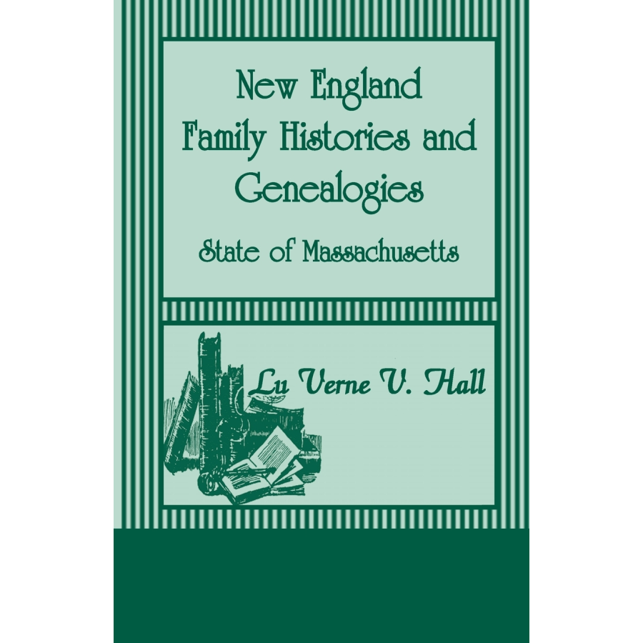 New England Family Histories and Genealogies: State of Massachusetts