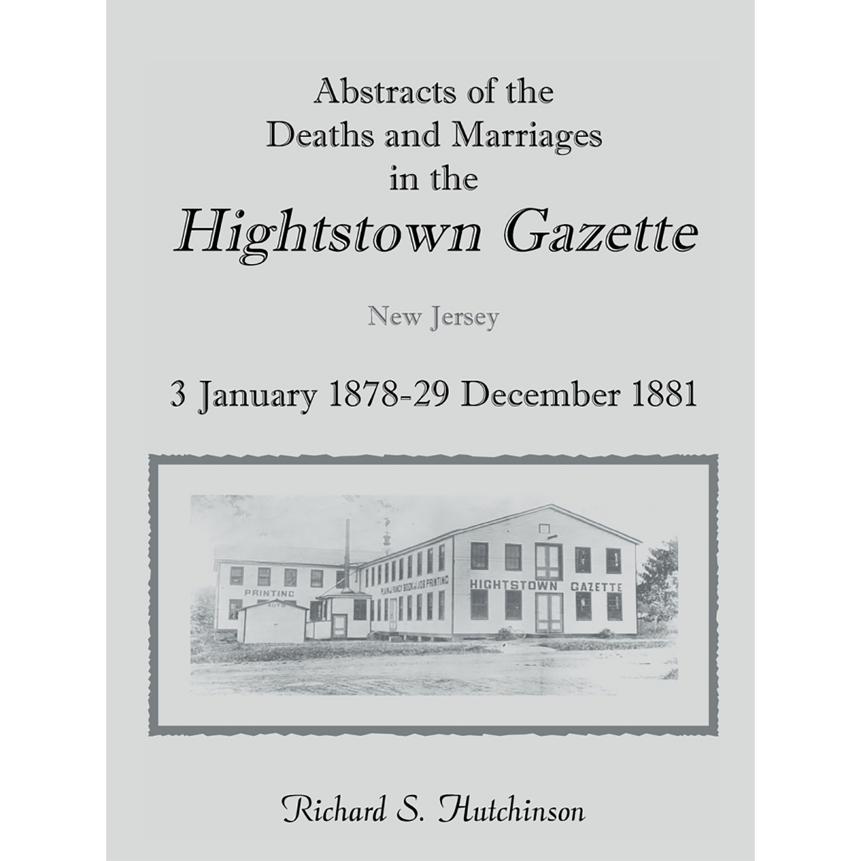 Abstracts of the Deaths and Marriages in the Hightstown Gazette, 3 January 1878-29 December 1881