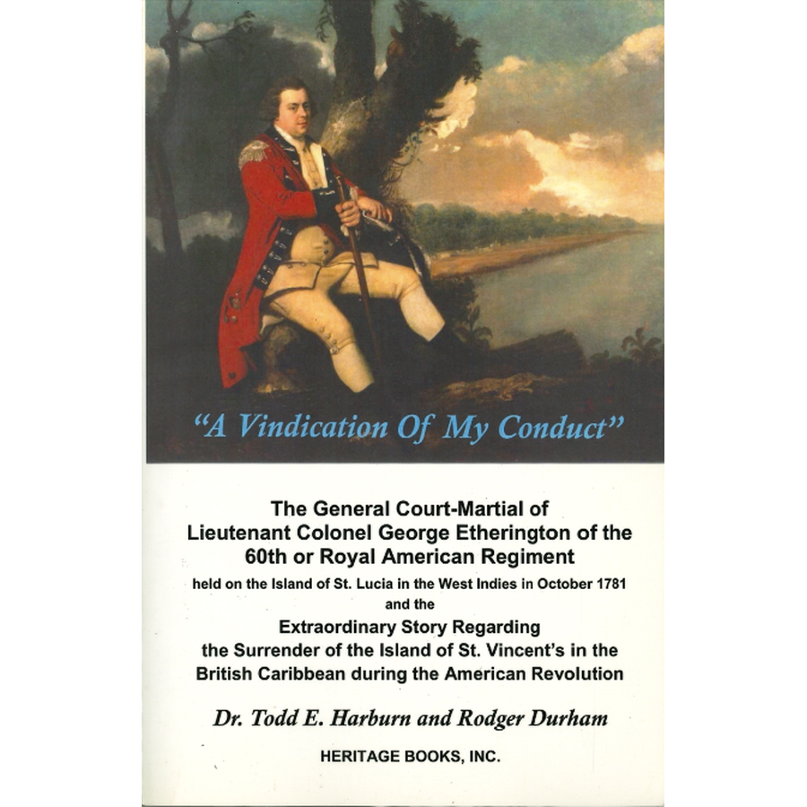 A Vindication of My Conduct: The Court Martial Trial of Lieutenant Colonel George Etherington