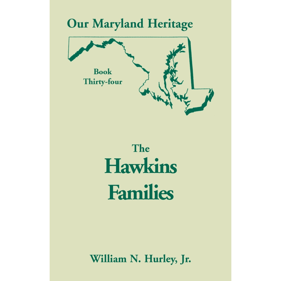 Our Maryland Heritage, Book 34 : The Hawkins Families