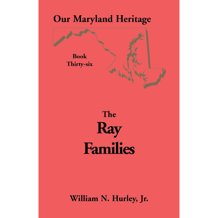Our Maryland Heritage, Book 36: The Ray Families