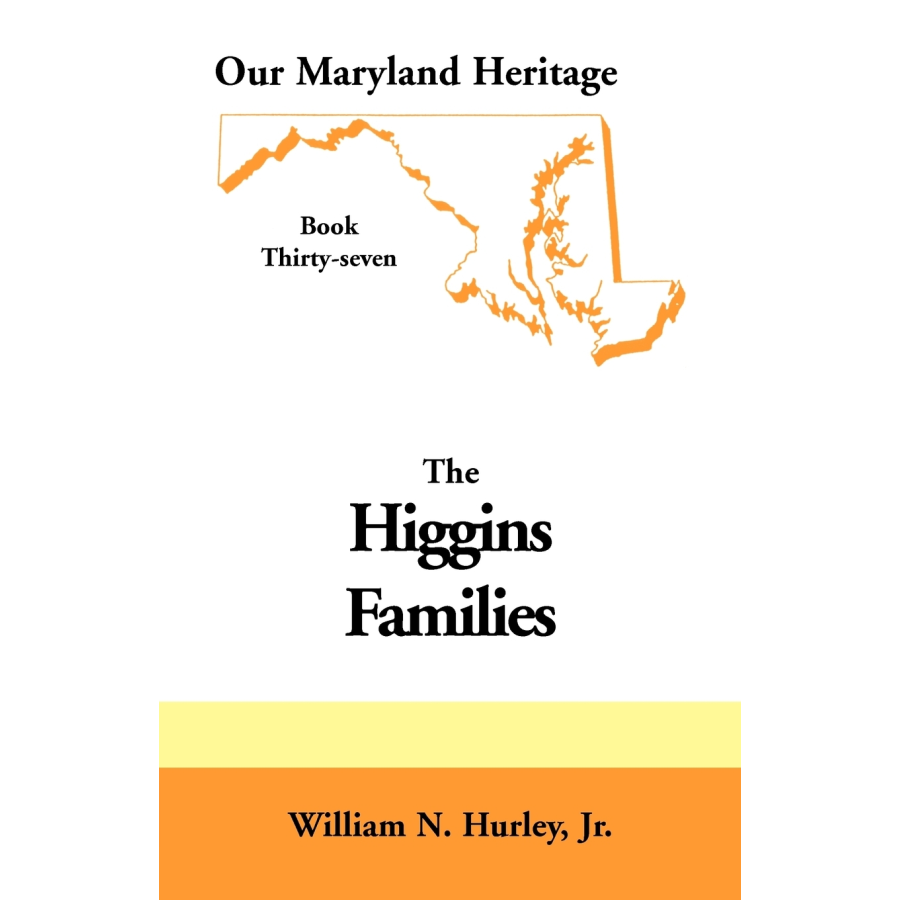 Our Maryland Heritage, Book 37: The Higgins Families