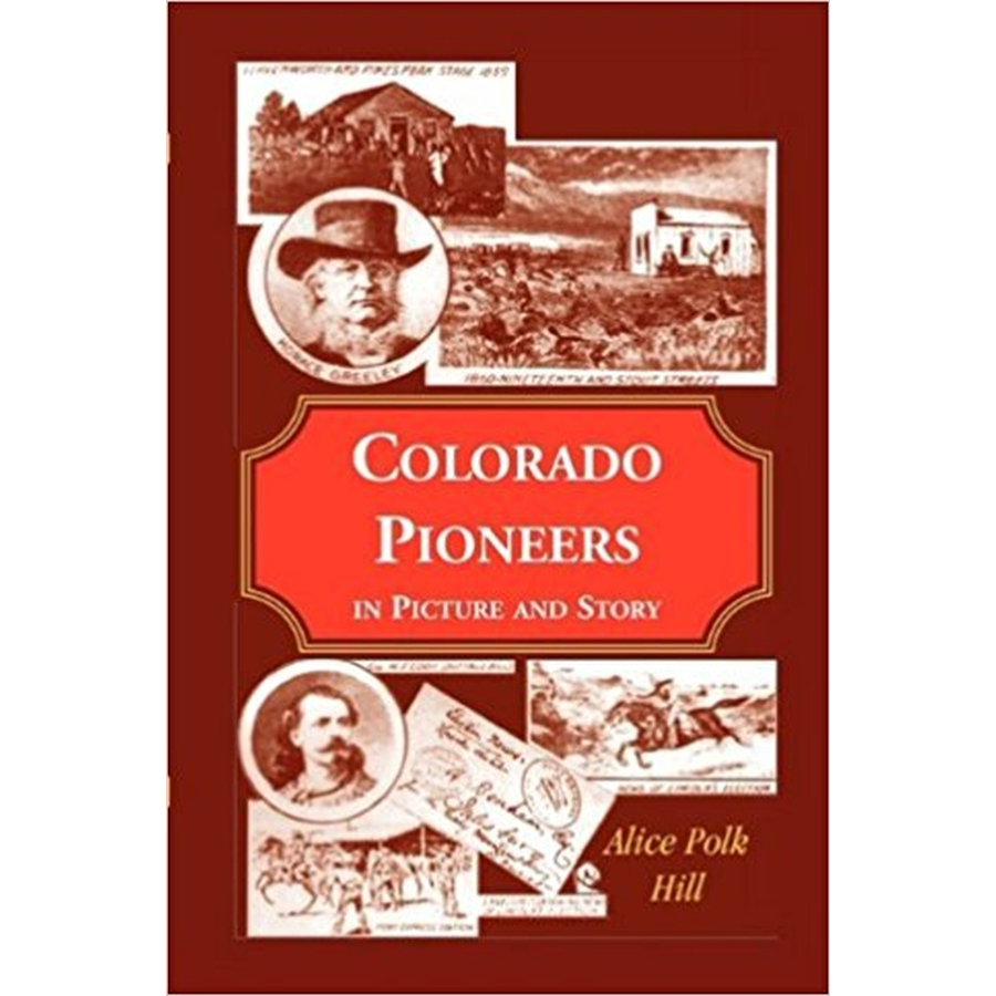 Colorado Pioneers in Picture and Story