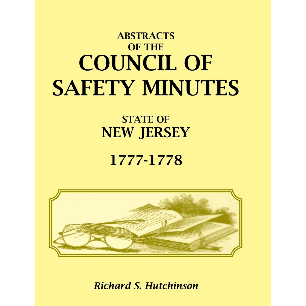 Abstracts of the Council of Safety Minutes, State of New Jersey, 1777-1778