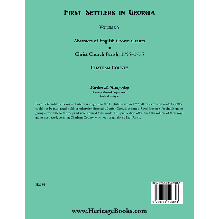 First Settlers in Georgia, Volume 5, Abstracts of English Crown Grants in Christ Church Parish, 1755-1775: Chatham County back cover
