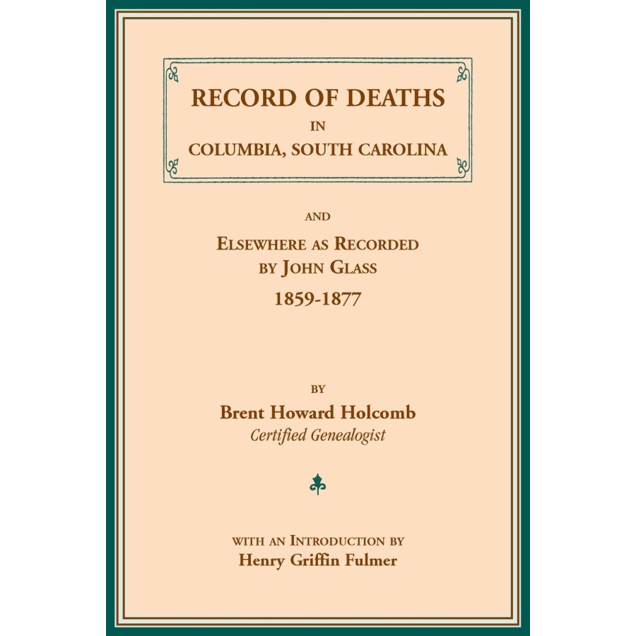 Record of Deaths in Columbia, South Carolina, and Elsewhere as Recorded by John Glass, 1859-1877
