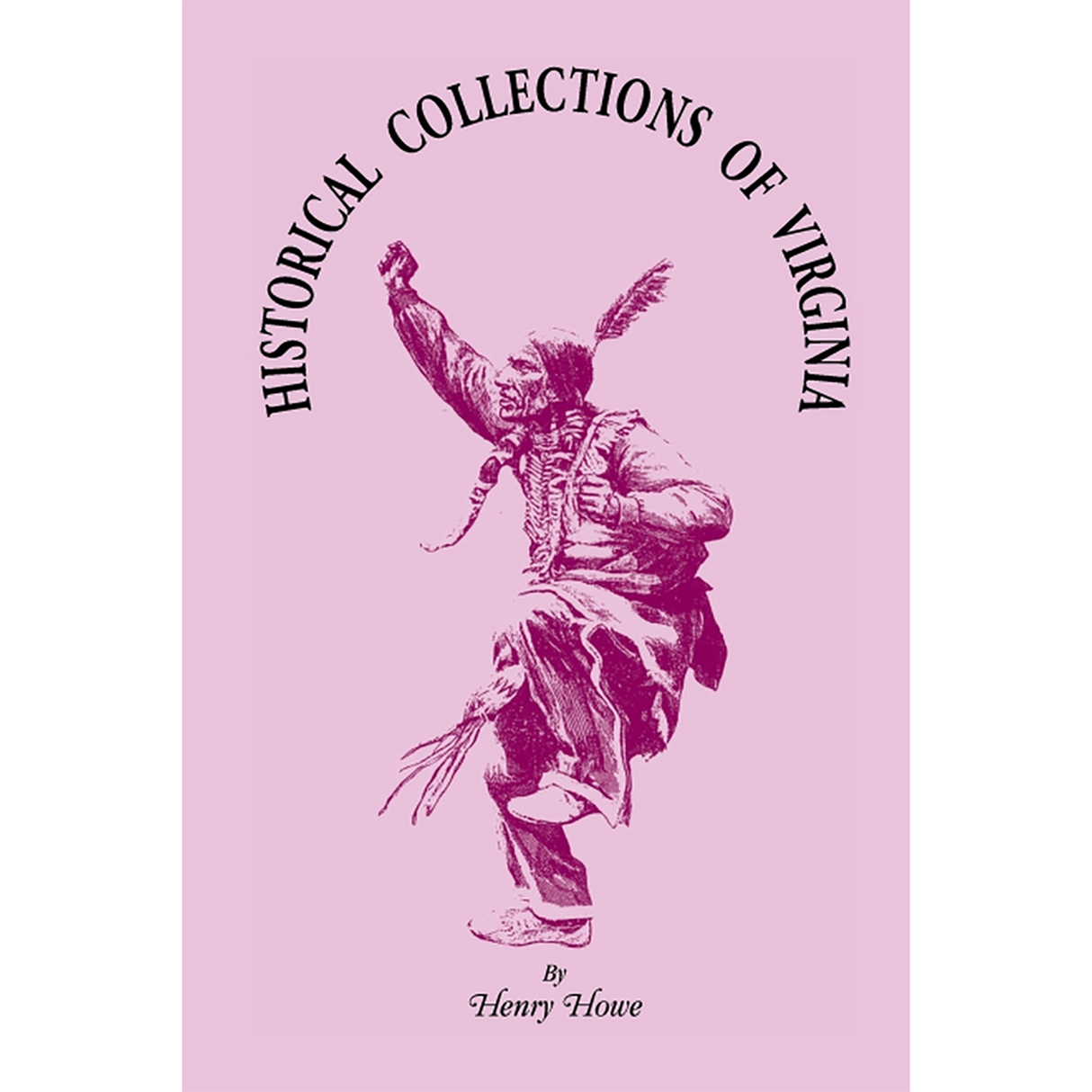 Historical Collections of Virginia: Containing a Collection of the Most Interesting Facts, Traditions, Biographical Sketches, Anecdotes, &c.