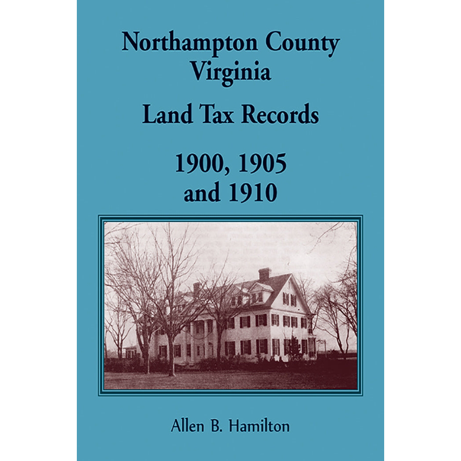 Northampton County, Virginia Land Tax Records 1900, 1905 and 1910