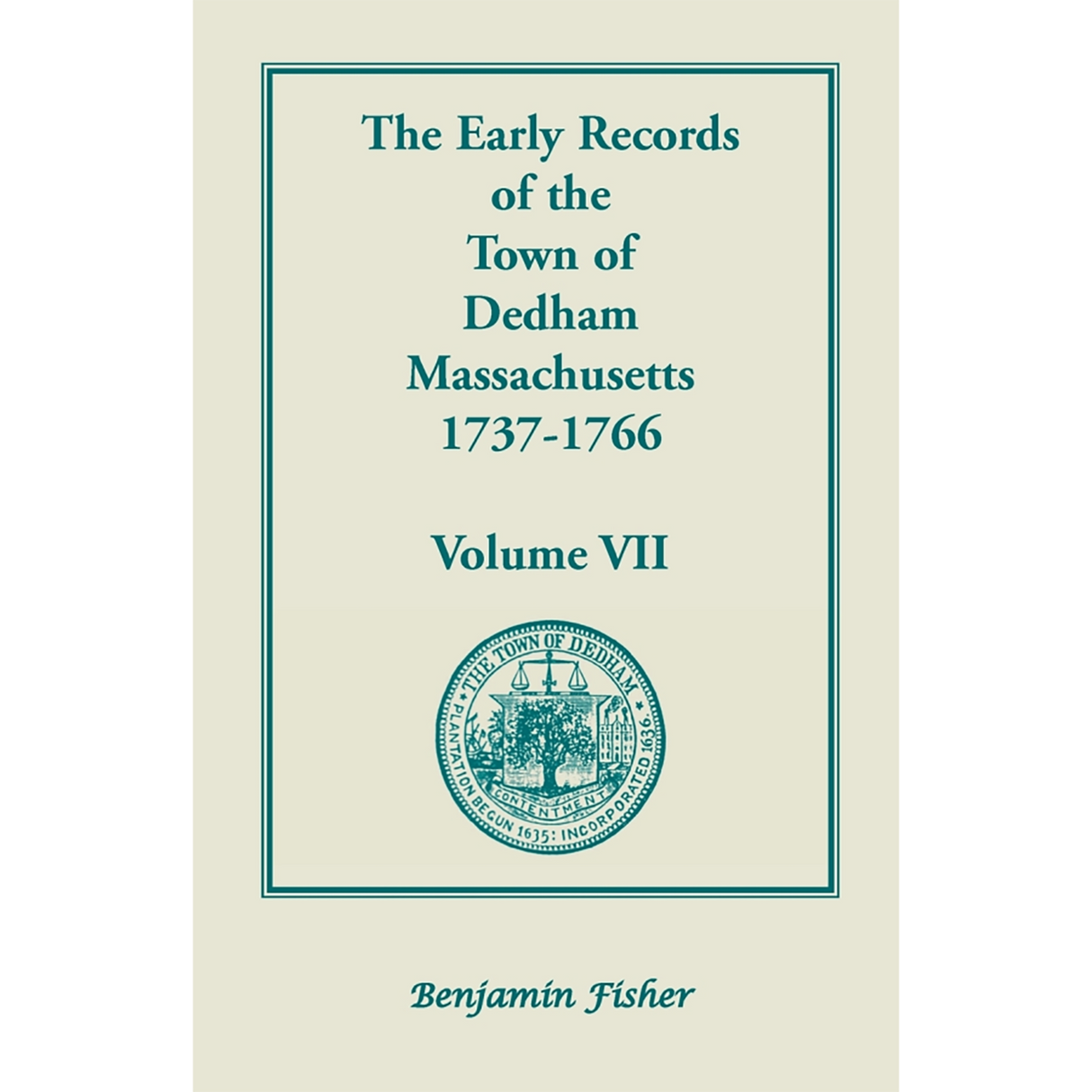 The Early Records of the Town of Dedham, Massachusetts, Volume VII: 1737-1766
