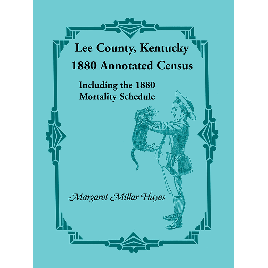 Lee County, Kentucky 1880 Annotated Census, Including the 1880 Mortality Schedule