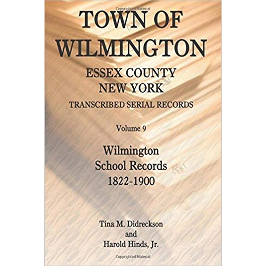 Town of Wilmington, Essex County, New York, Transcribed Serial Records, Volume 9: Wilmington School Records, 1822-1900