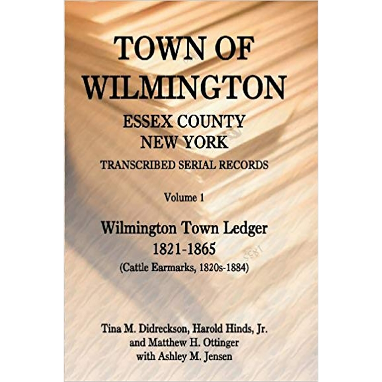Town of Wilmington, Essex County, New York, Transcribed Serial Records, Volume 1: Town Ledger, 1821-1865 (Cattle earmarks 1820s-1884)
