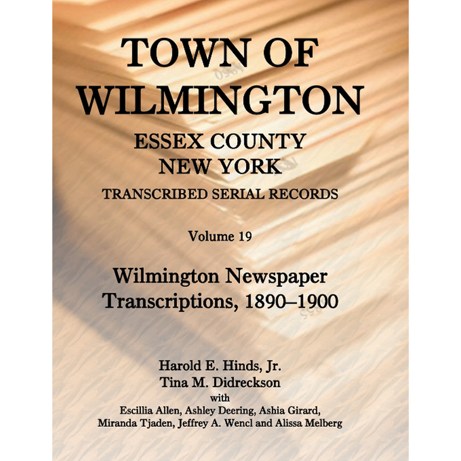 Town of Wilmington, Essex County, New York Transcribed Serial Records, Volume 19: Wilmington Newspaper Transcriptions, 1890-1900
