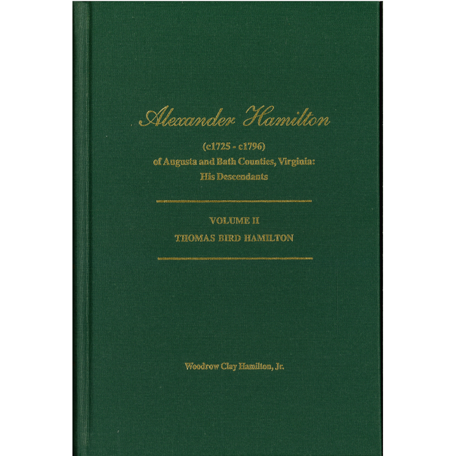 Alexander Hamilton (c1725-c1796) of Augusta and Bath Counties, Virginia: His Descendants, Volume II