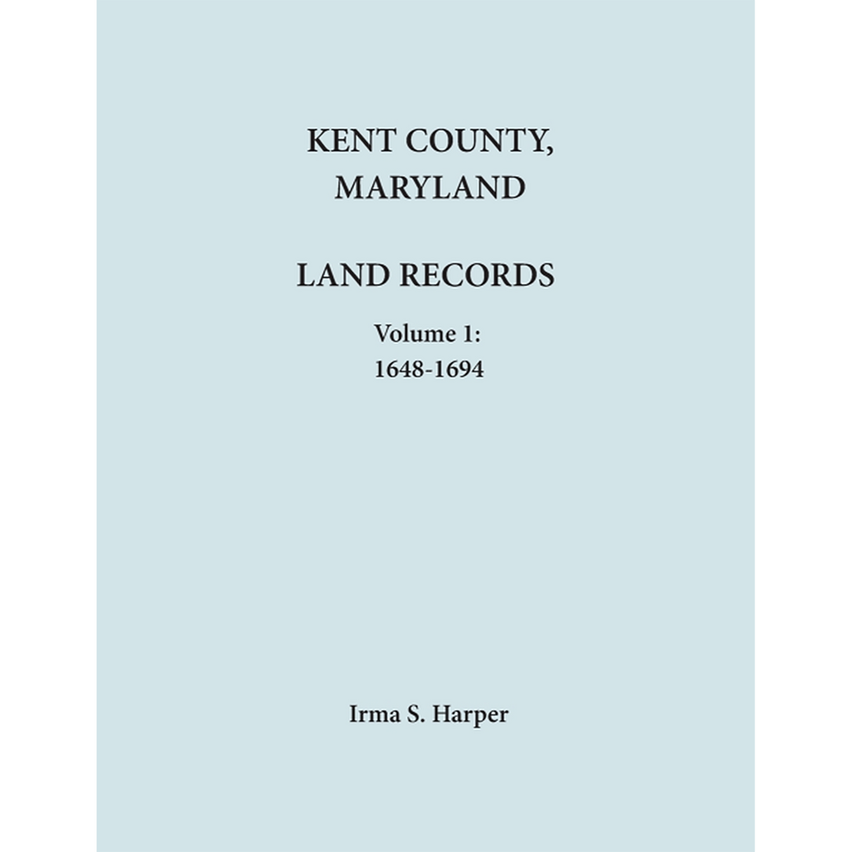 Kent County, Maryland Land Records, Volume 1, 1648-1694