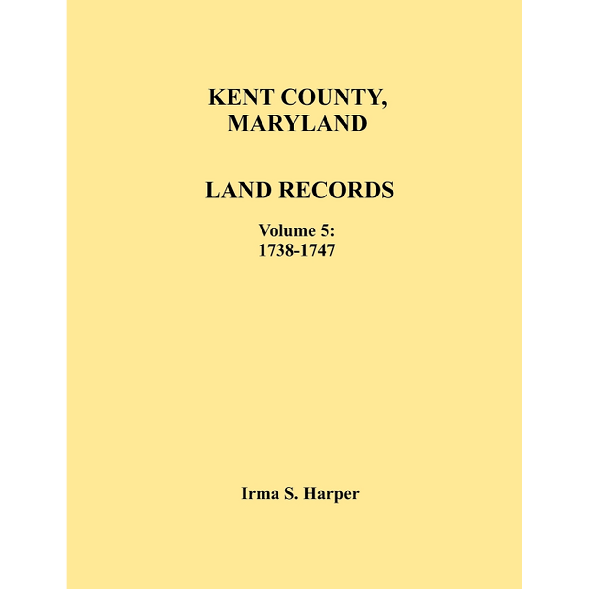 Kent County, Maryland Land Records, Volume 5, 1738-1747