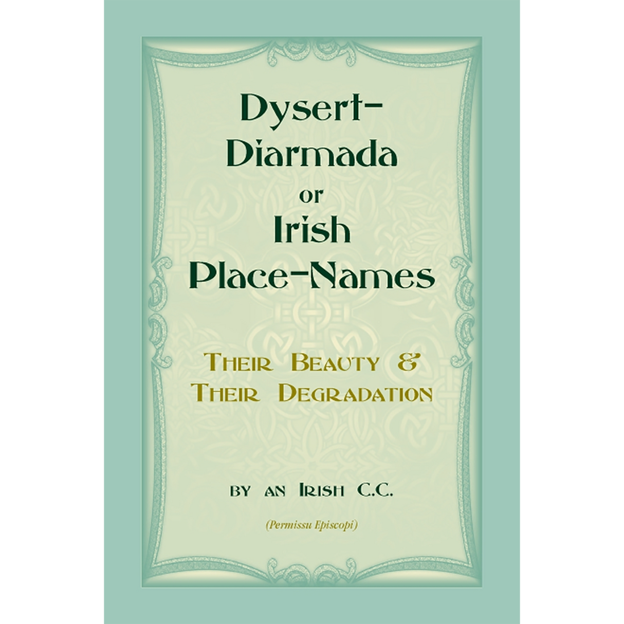 Dysert-Diarmada; or Irish Place-Names Their Beauty and Their Degradation