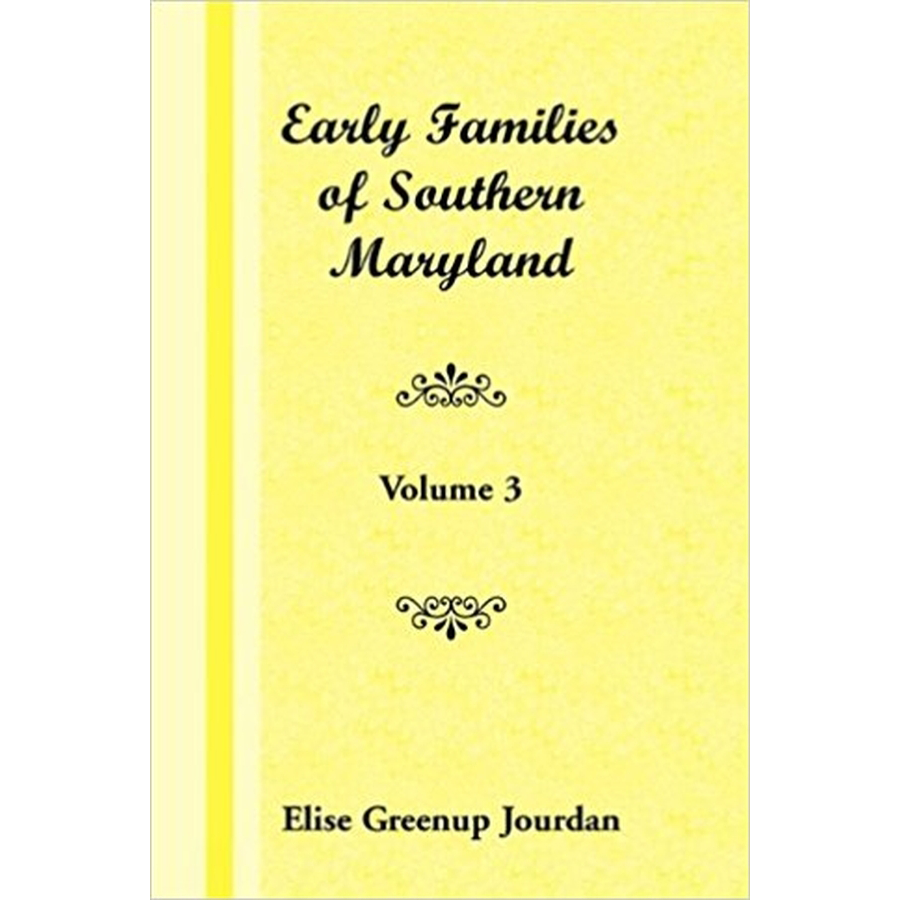 Early Families of Southern Maryland: Volume 3