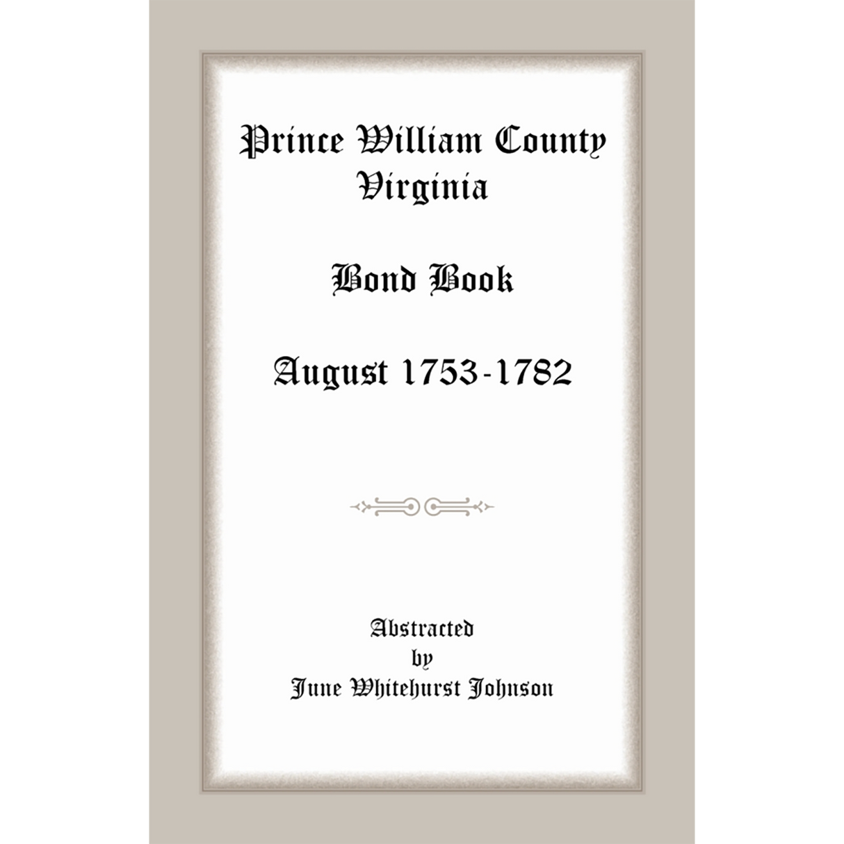 Prince William County, Virginia Bond Book, August 1753-1782