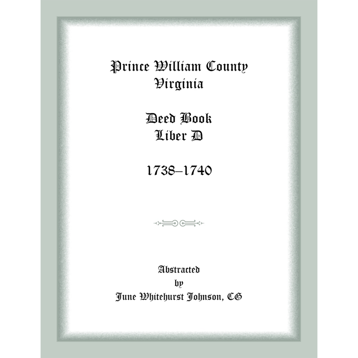 Prince William County, Virginia Deed Book, Liber D, 1738-1740